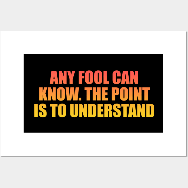 Any fool can know. The point is to understand Wall Art by Geometric Designs